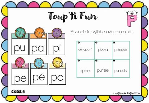 Toup'ti fun - p - Associe la syllabe avec son mot - (Pat-in&Moi)