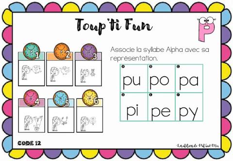 Toup'ti fun - p - Associe la syllabe Alpha à sa transformation - (Pat-in&Moi)