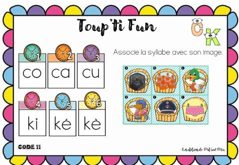 Toup'ti Fun - C K - Associe la syllabe avec son image (Pat-in&Moi)