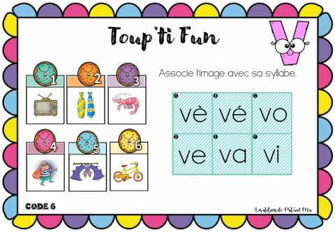 Toup'ti fun - V - Associe l'image à la syllabe (Pat-in & moi)