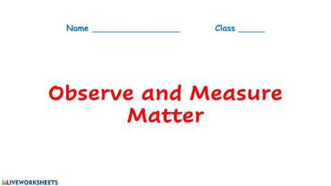 Observe and Measure Matter