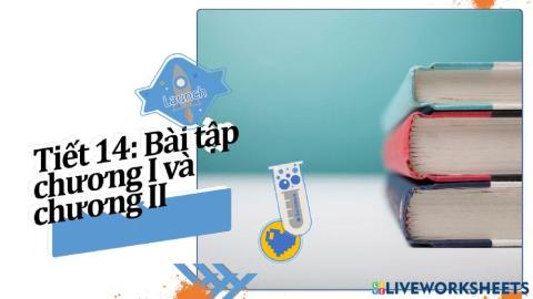 Tiết 14: Bài tập Chương I và Chương II