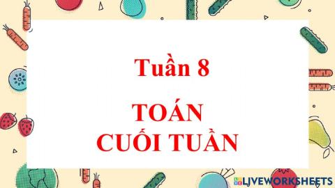 Tuần 8-Phiếu Toán cuối tuần