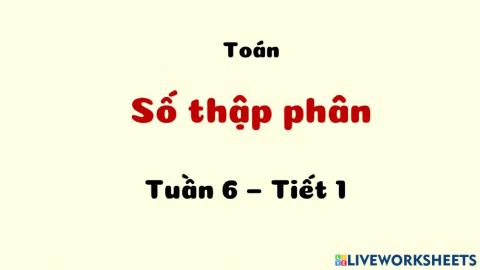 PBT Toán tuầ 6 - Tiết - Số thập phân