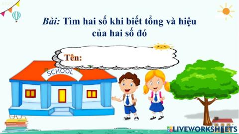 Tìm hai số khi biết tổng và hiệu của hai số đó