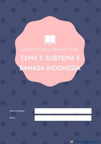 Bahasa Indonesia Tema 5 Subtema 3 Kelas 5