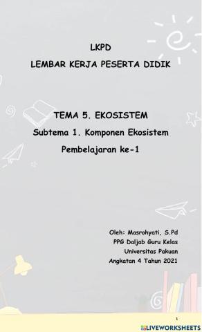 LKPD Tema 5. Ekosistem Subtema 1. Komponen Ekosistem Pembelajaran 1