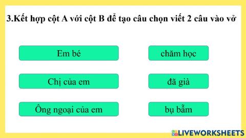 3.Kết hợp cột A với cột B để tạo câu chọn viết 2 câu vào vở