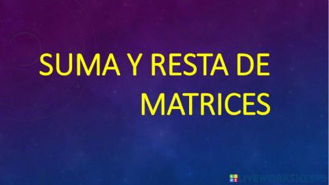 SUMA Y RESTA DE MATRICES