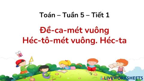 Toán Tuần 5 - Tiết 1 - Decamet vuong ...