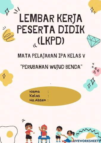 LKPD IPA Kelas 5 -Perubahan Wujud Benda-