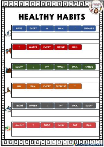 HEATHY HABITS order the words and form the sentences correctly