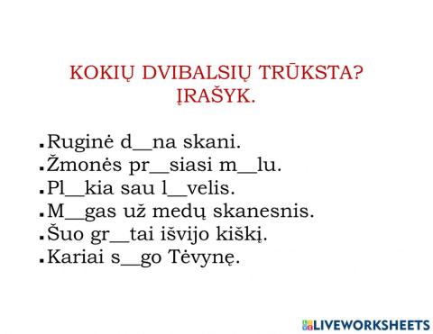 Kokių dvibalsių trūksta. Įrašyk.